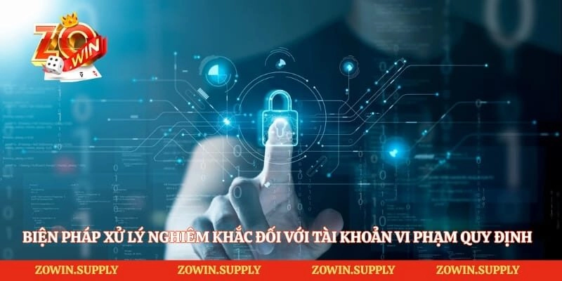 Biện pháp xử lý nghiêm khắc đối với tài khoản vi phạm quy định
