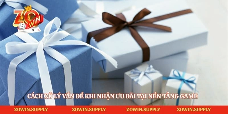 Cách xử lý vấn đề khi nhận ưu đãi tại nền tảng game