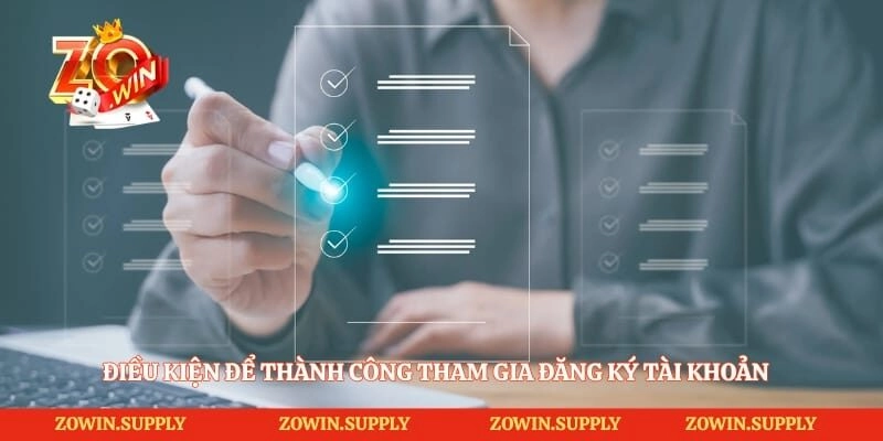 Điều kiện để thành công tham gia đăng ký tài khoản