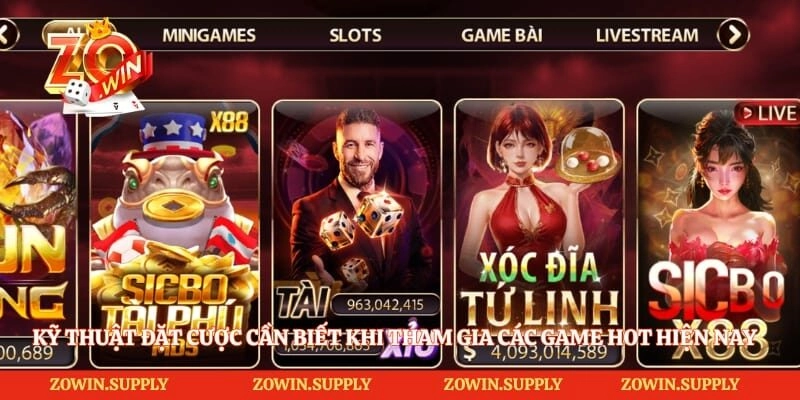 Kỹ thuật đặt cược cần biết khi tham gia các game hot hiện nay