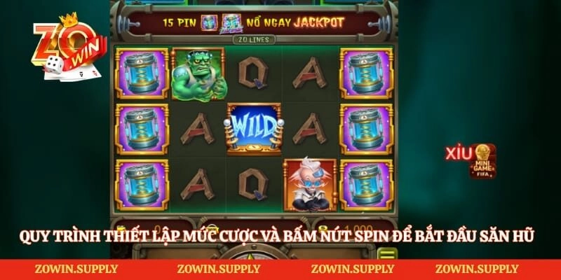 Quy trình thiết lập mức cược và bấm nút spin để bắt đầu săn hũ